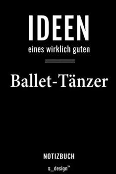 Notizbuch für Ballet-Tänzer: Originelle Geschenk-Idee [120 Seiten liniertes  blanko Papier] (German Edition)