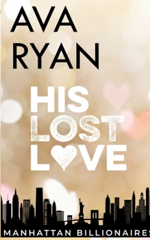 His Lost Love - Book #1 of the Manhattan Billionaires