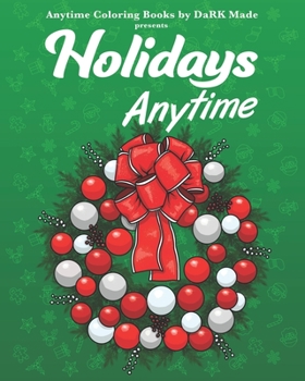 Paperback Holidays Anytime: Anytime Coloring Books by DaRK Made Book