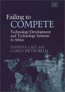 Hardcover Failing to Compete: Technology Development and Technology Systems in Africa Book