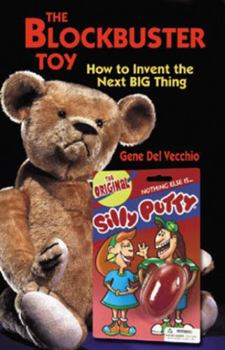 Paperback The Blockbuster Toy!: How to Invent the Next Big Thing Book