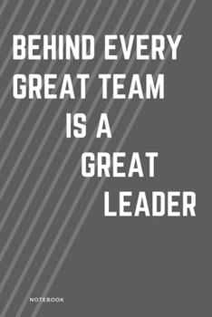 Behind Every Good Team is a Great Leader 6x9: Lined Notebook / Journal Gift, 110 Pages, 6x9, Soft Cover, Matte Finish