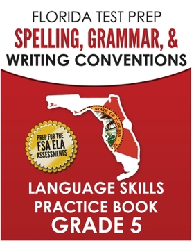 Paperback FLORIDA TEST PREP Spelling, Grammar, & Writing Conventions Grade 5: Language Skills Practice Book
