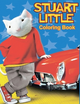 Stuart Little Coloring Book: Coloring Book for Kids and Adults, High Quality Coloring Book