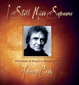 Hardcover I Still Miss Someone: Friends and Family Remember Johnny Cash Book