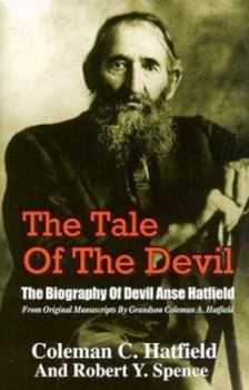 Hardcover The Tale of the Devil: The Biography of Devil Anse Hatfield Book