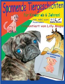 Paperback Spannende Tiergeschichten für Kinder - präsentiert von Lilly Mops [German] Book