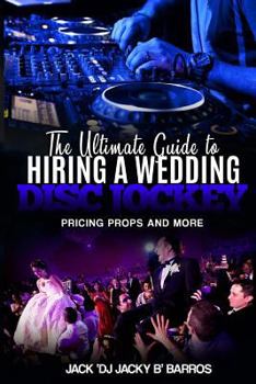 Paperback The Ultimate Guide to Hiring A Wedding DJ: Pricing Props and More Book