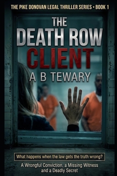 THE DEATH ROW CLIENT: A Legal Thriller of a Wrongful Conviction, a Missing Witness and a Deadly Secret (THE PIKE DONOVAN LEGAL THRILLER SERIES)