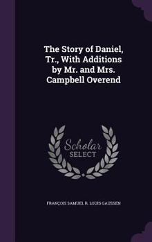 Hardcover The Story of Daniel, Tr., With Additions by Mr. and Mrs. Campbell Overend Book