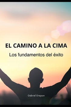 Paperback El camino a la cima: Los fundamentos del éxito [Spanish] Book