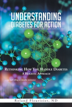 Paperback Understanding Diabetes for Action: Rethinking How You Handle Diabetes a Holistic Approach Book