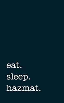 Paperback Eat. Sleep. Hazmat. - Lined Notebook: Writing Journal Book