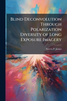 Paperback Blind Deconvolution through Polarization Diversity of Long Exposure Imagery Book