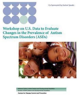 Paperback Workshop on U.S. Data to Evaluate Changes in the Prevalence of Autism Spectrum Disorders (ASDs) Book