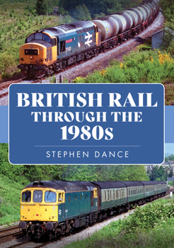 Paperback Amberley Publishing British Rail Through the 1980s. Book
