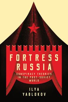 Hardcover Fortress Russia: Conspiracy Theories in the Post-Soviet World Book