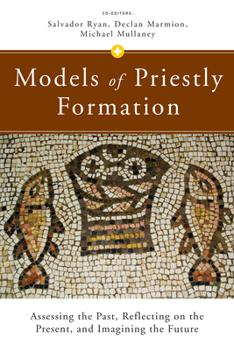 Paperback Models of Priestly Formation: Assessing the Past, Reflecting on the Present, and Imagining the Future Book