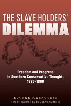 Paperback The Slaveholders' Dilemma: Freedom and Progress in Southern Conservative Thought, 1820-1860 Book