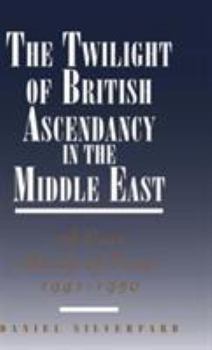 Hardcover The Twilight of British Ascendancy in the Middle East: A Case Study of Iraq, 1941-1950 Book