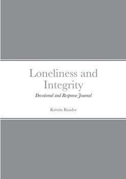 Paperback Loneliness and Integrity: Devotional and Response Journal Book