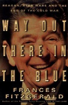 Hardcover Way Out There in the Blue: Reagan, Star Wars and the End of the Cold War Book