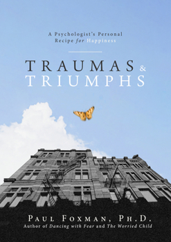 Paperback Traumas and Triumphs: A Psychologist's Personal Recipe for Happiness Book