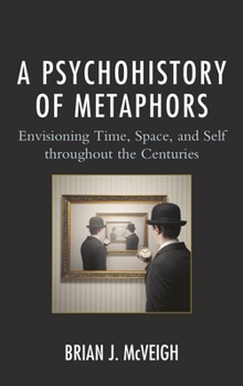 Paperback Psychohistory of Metaphors: Envisioning Time, Space, and Self through the Centuries Book