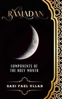 Hardcover Ramadan: Components of the Holy Month Book