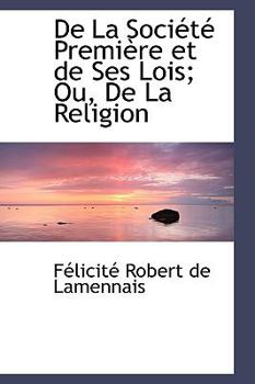 De la Sociactac Premiaure et de Ses Lois; Ou, de la Religion