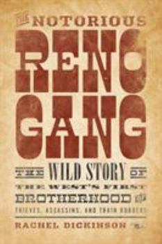 Paperback The Notorious Reno Gang: The Wild Story of the West's First Brotherhood of Thieves, Assassins, and Train Robbers Book