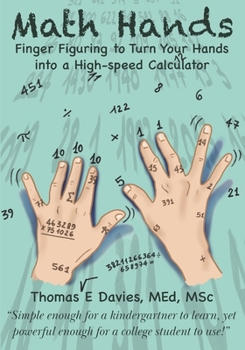 Paperback Math Hands: Finger Figuring to Turn your Hands into a High-speed Calculator Book