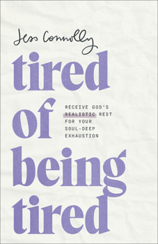 Paperback Tired of Being Tired: Receive God's Realistic Rest for Your Soul-Deep Exhaustion Book