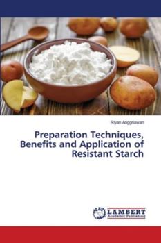 Paperback Preparation Techniques, Benefits and Application of Resistant Starch Book