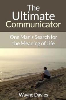 Paperback The Ultimate Communicator: One Man's Search for the Meaning of Life Book