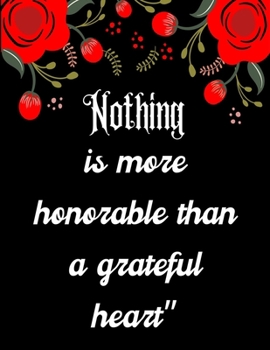 Nothing is more honorable than a grateful heart.: A 52 Week Guide To Cultivate An Attitude Of Gratitude: Gratitude ... ... Find happiness & peach in 5 minute a day