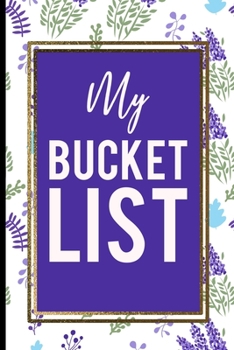 Paperback My Bucket List: Blue And Green Lavanda flower, gold frame Best Gift For Familie Members and any Occasions Book