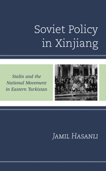 Paperback Soviet Policy in Xinjiang: Stalin and the National Movement in Eastern Turkistan Book