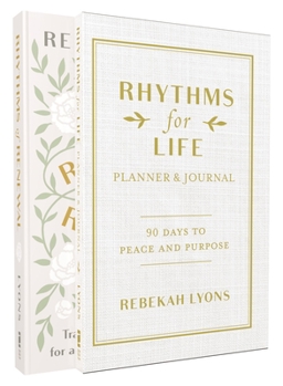 Hardcover Rhythms of Renewal with Rhythms for Life Planner and Journal: Trade Stress and Anxiety for a Life of Peace and Purpose Book
