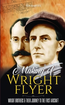 Paperback Making of Wright Flyer: Wright Brothers & Their Journey to the First Aircraft, in a Fly Book