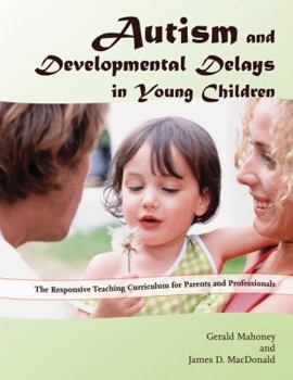 Spiral-bound Autism and Developmental Delays in Young Children: The Responsive Teaching Curriculum for Parents and Professionals Book