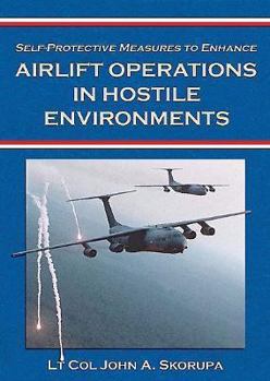 Paperback Self-Protective Measures to Enhance Airlift Operations in Hostile Environments Book