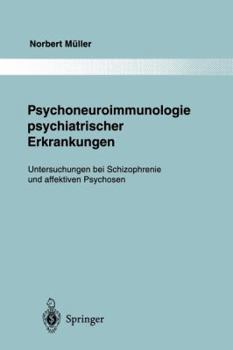 Paperback Psychoneuroimmunologie Psychiatrischer Erkrankungen: Untersuchungen Bei Schizophrenie Und Affektiven Psychosen [German] Book