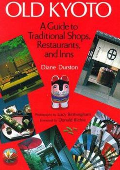 Paperback Old Kyoto: A Guide to Traditional Shops, Restaurants, and Inns Book