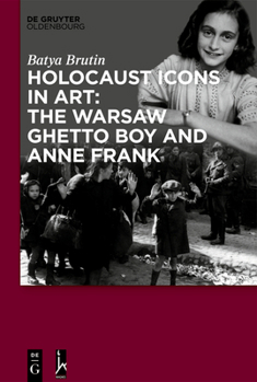 Hardcover Holocaust Icons in Art: The Warsaw Ghetto Boy and Anne Frank Book
