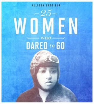 25 Women Who Dared to Go - Book  of the Daring Women