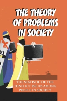 The Theory Of Problems In Society: The Statistic Of The Conflict Issues Among People In Society: Political Commentary & Opinion