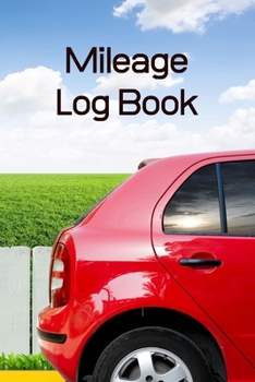 Paperback Mileage Log Book: Car Mileage Log Book; Mileage Record Book; Mileage Tracker; Mileage Log; Mileage Log For Taxes; 6x9inch 108-Pages Book