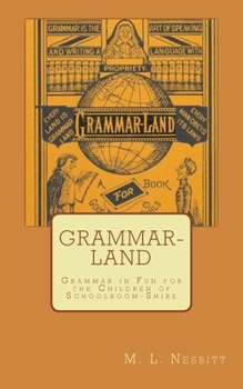 Paperback Grammar-Land: Grammar in Fun for the Children of Schoolroom-Shire Book