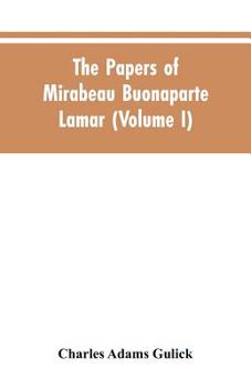 Paperback The papers of Mirabeau Buonaparte Lamar (Volume I) Book